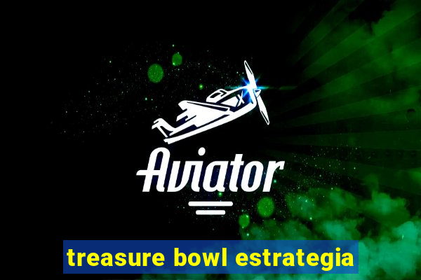 treasure bowl estrategia