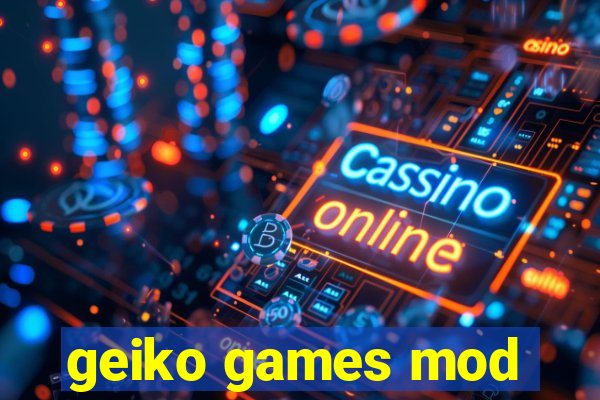 geiko games mod