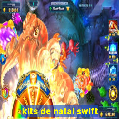 kits de natal swift