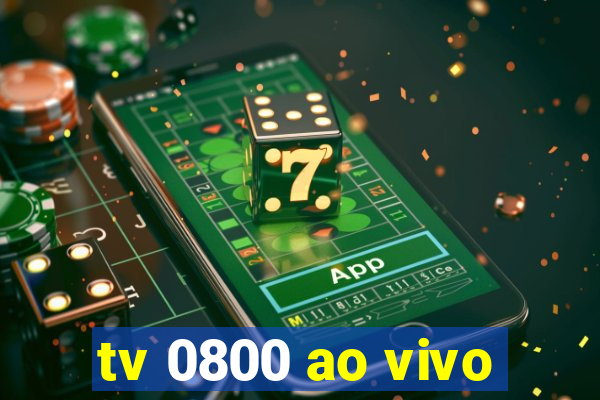 tv 0800 ao vivo