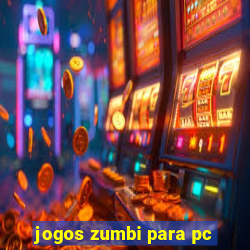 jogos zumbi para pc