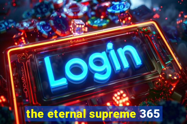 the eternal supreme 365