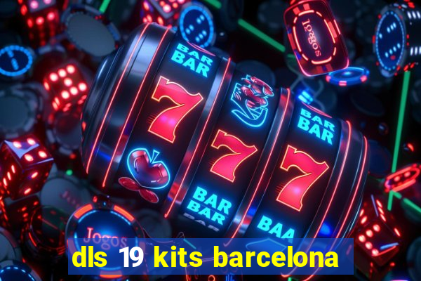 dls 19 kits barcelona