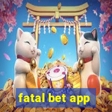 fatal bet app