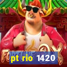 pt rio 1420