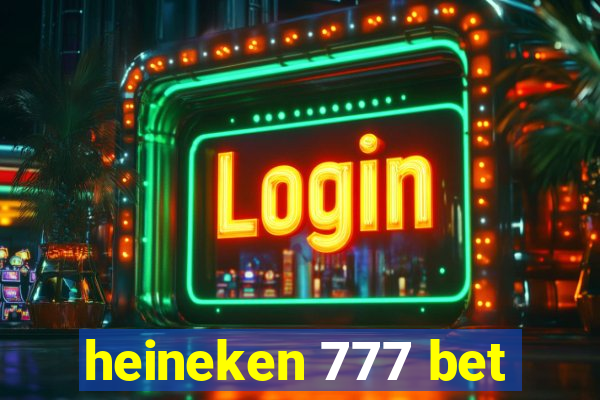 heineken 777 bet