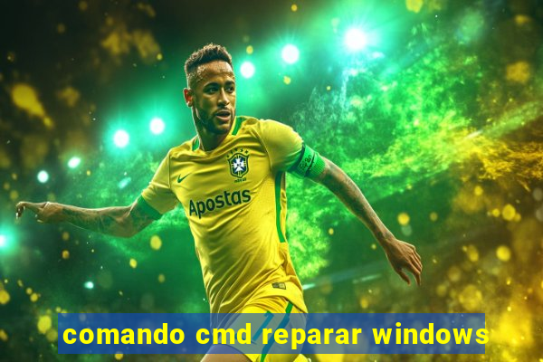 comando cmd reparar windows