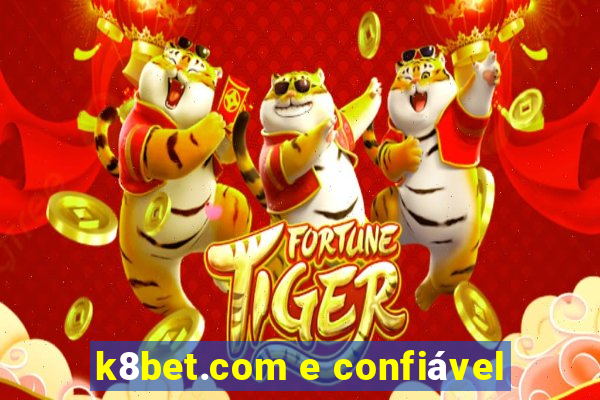 k8bet.com e confiável