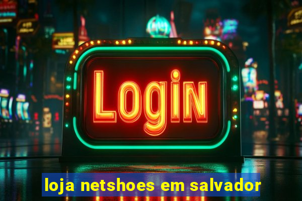 loja netshoes em salvador