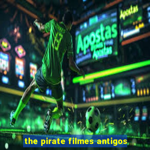 the pirate filmes antigos