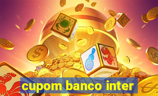 cupom banco inter