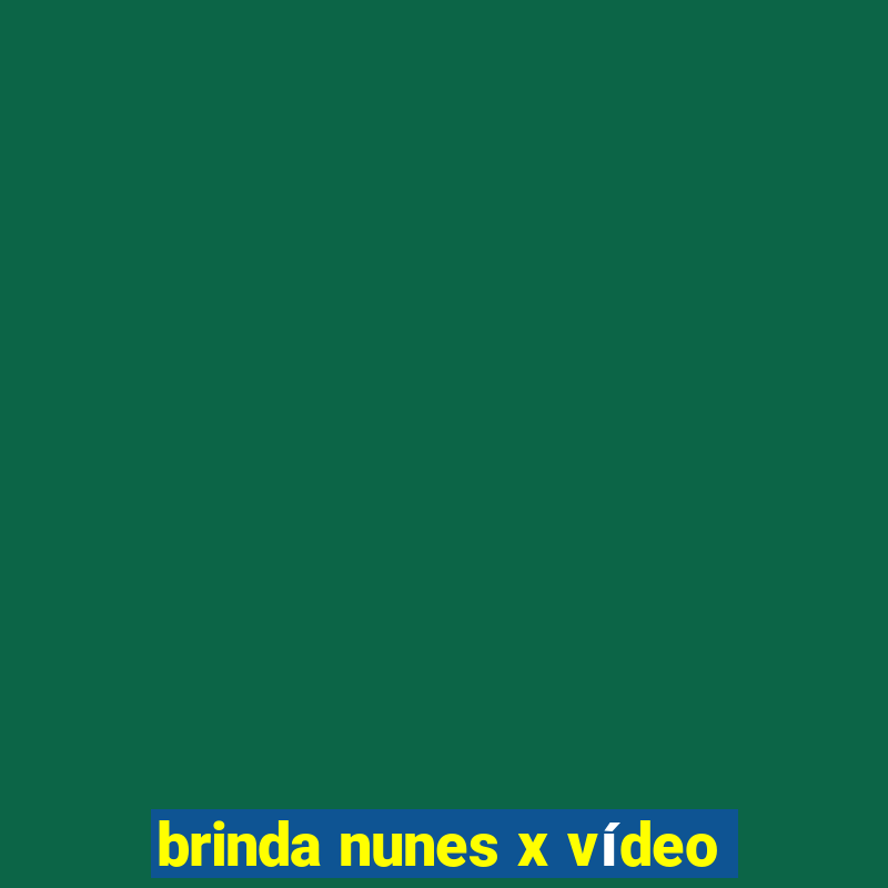 brinda nunes x vídeo