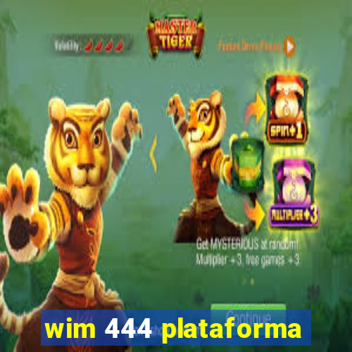 wim 444 plataforma