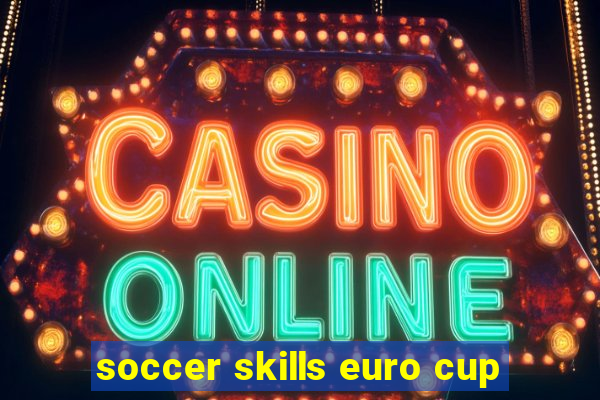 soccer skills euro cup