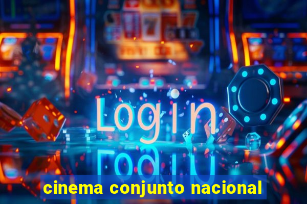 cinema conjunto nacional