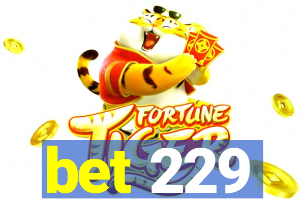 bet 229