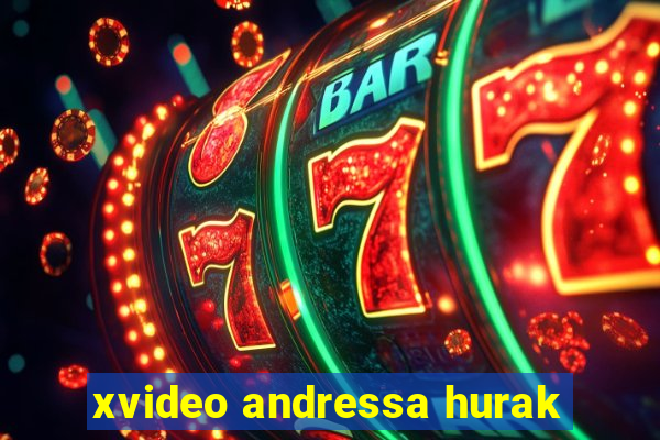 xvideo andressa hurak