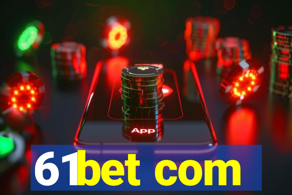 61bet com