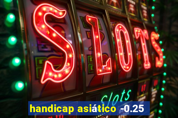 handicap asiático -0.25