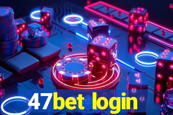 47bet login