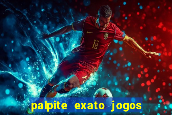 palpite exato jogos de hoje