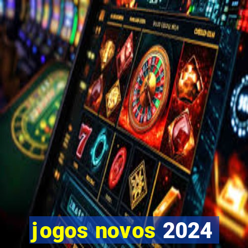 jogos novos 2024