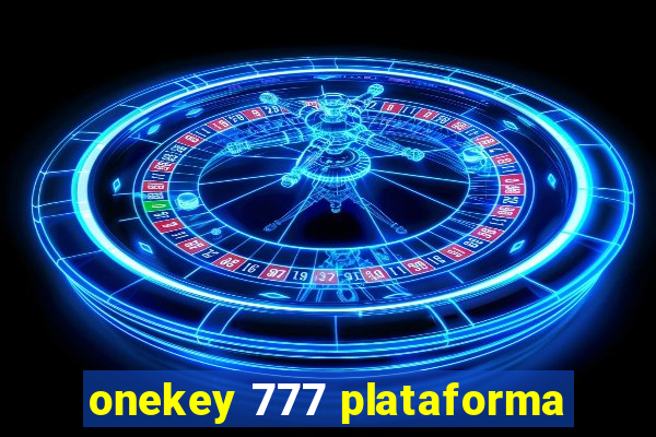 onekey 777 plataforma