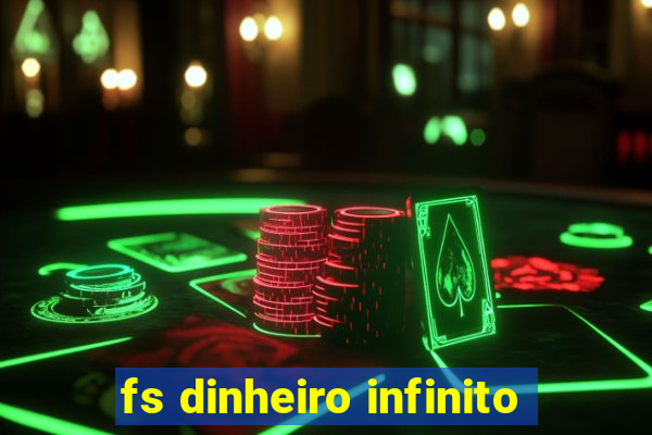 fs dinheiro infinito