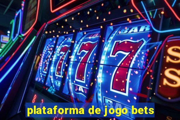 plataforma de jogo bets