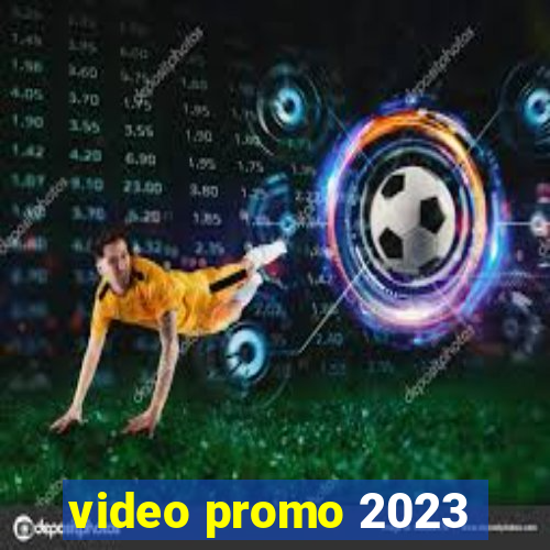 video promo 2023