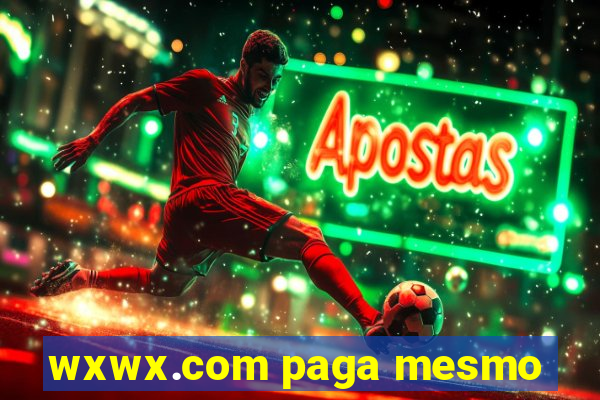 wxwx.com paga mesmo