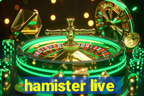 hamister live