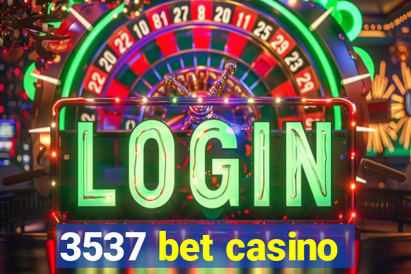 3537 bet casino