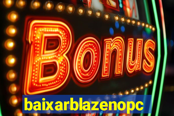 baixarblazenopc