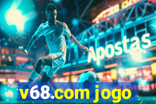 v68.com jogo