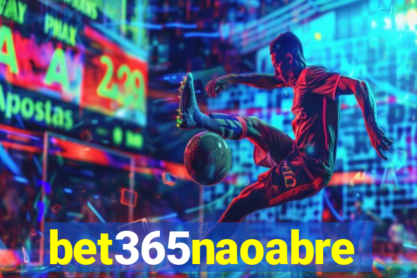 bet365naoabre