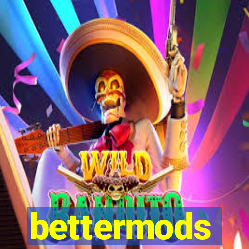 bettermods