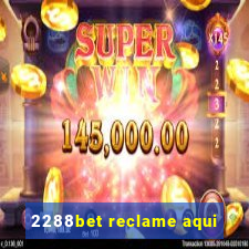 2288bet reclame aqui