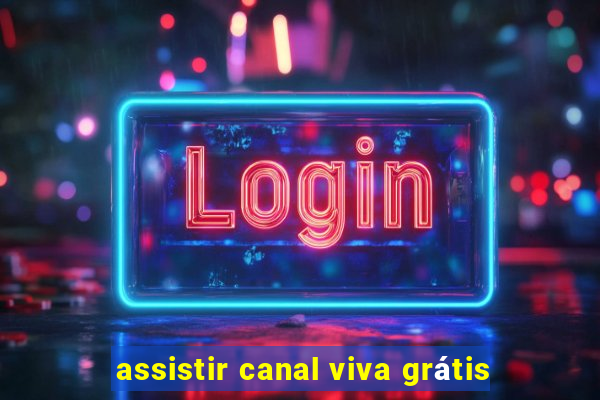 assistir canal viva grátis