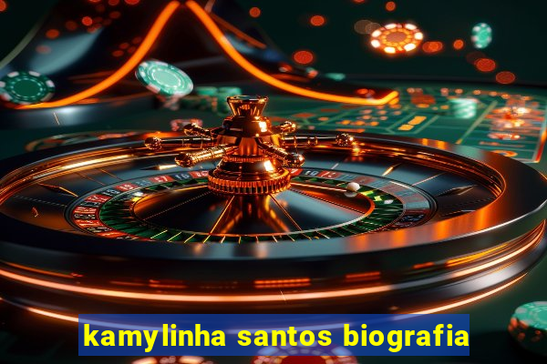 kamylinha santos biografia