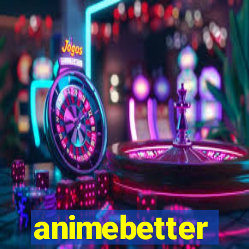 animebetter