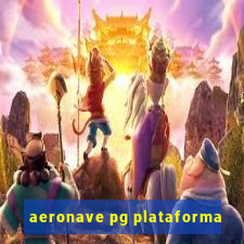 aeronave pg plataforma