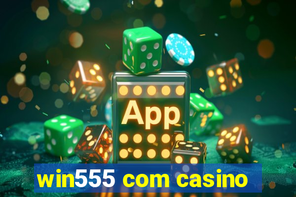 win555 com casino