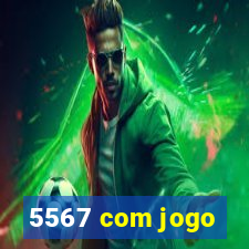 5567 com jogo