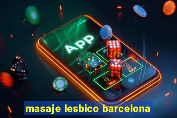 masaje lesbico barcelona