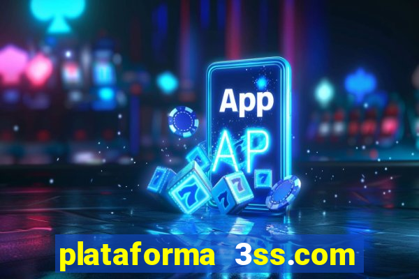 plataforma 3ss.com é confiável