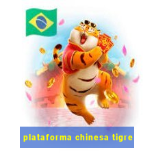 plataforma chinesa tigre