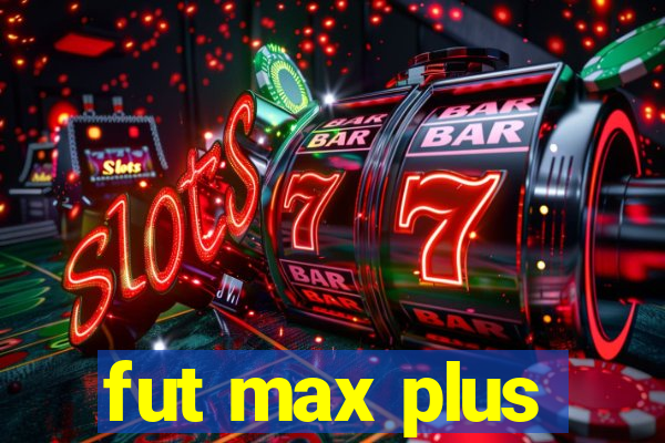 fut max plus