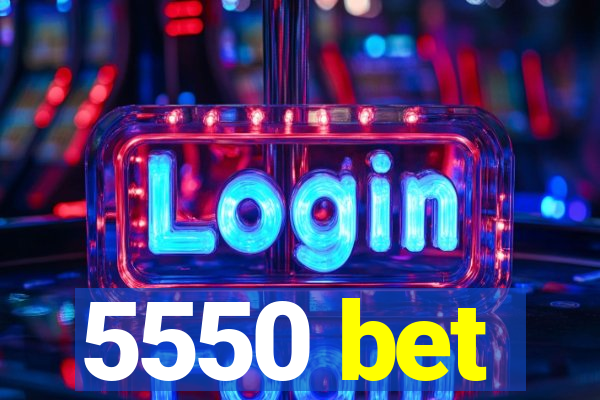 5550 bet