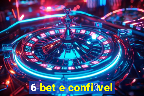 6 bet e confi谩vel